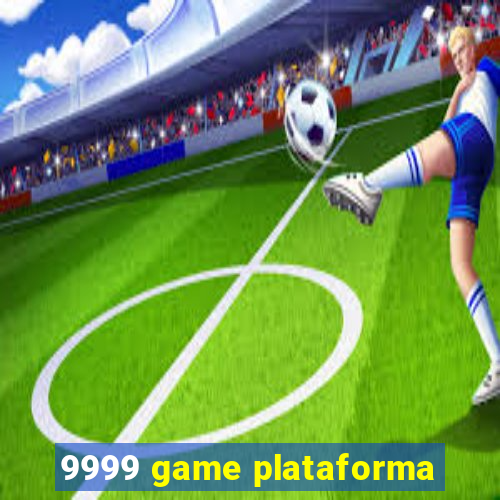 9999 game plataforma